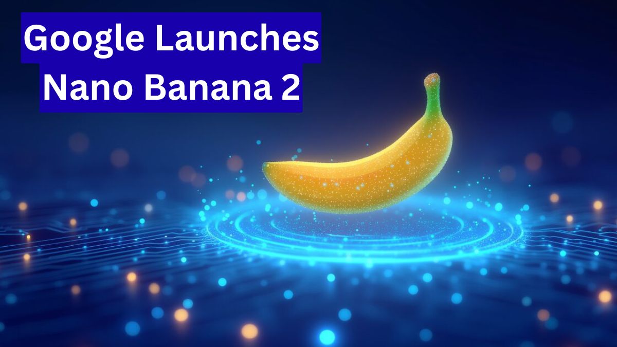 Google Launches Nano Banana 2: Gemini में डिफॉल्ट इमेज मॉडल, 4K सपोर्ट के साथ बड़ा धमाका